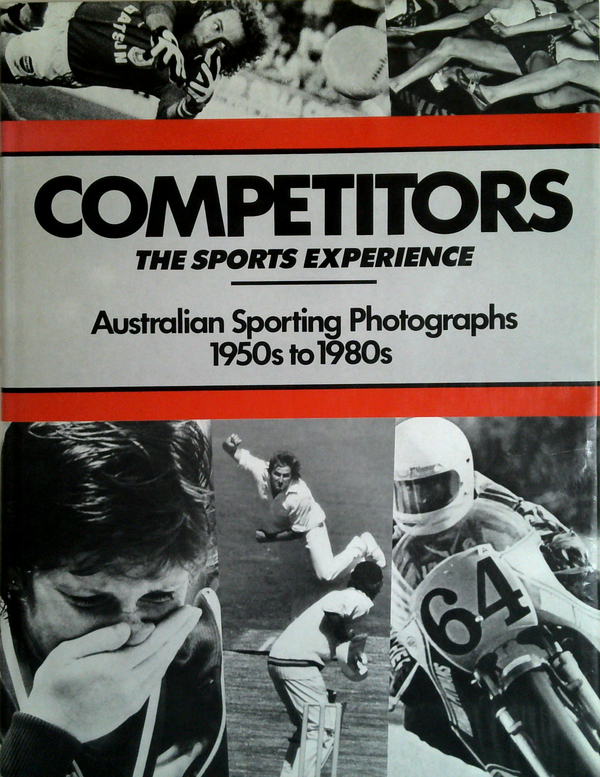Competitors The Sports Experience: Australian Sporting Photographs 1950s to 1980s