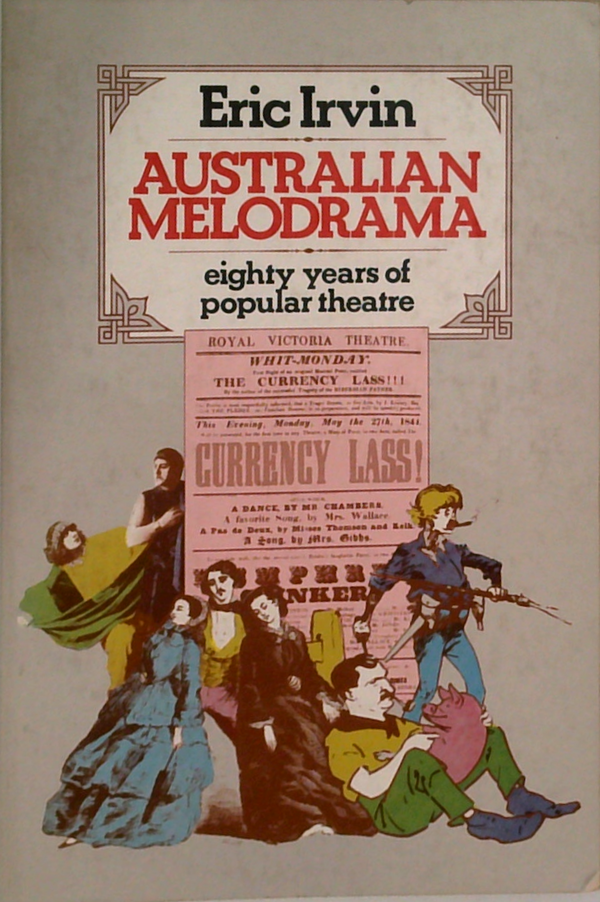 Australian Melodrama: Eighty Years Of Popular Theatre