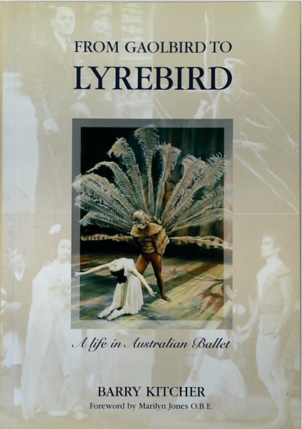 From Gaolbird to Lyrebird: A Life in Australian Ballet (SIGNED)