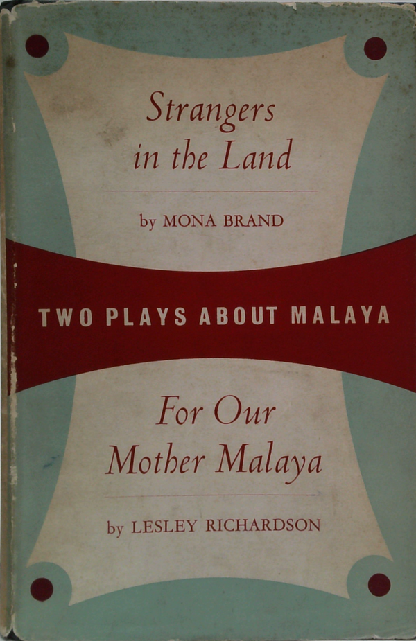 Two Plays About Malaya: Strangers in the Land - For Our Mother Malaya!