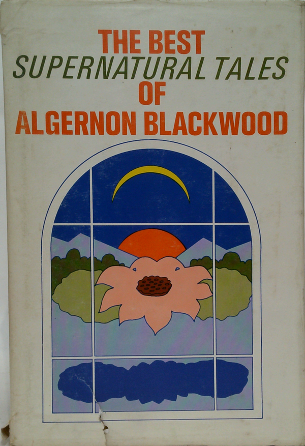 The Best Supernatural Tales Of Algernon Blackwood