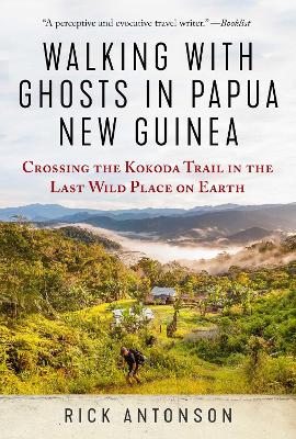 Walking with Ghosts in Papua New Guinea: Crossing the Kokoda Trail in