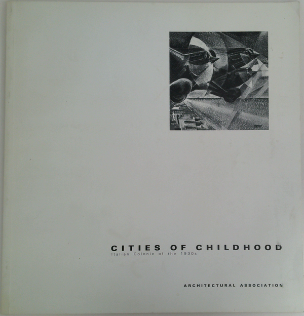 Cities Of Childhood: Italian Colonies Of The 1930S