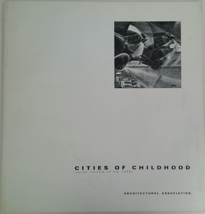 Cities Of Childhood: Italian Colonies Of The 1930S