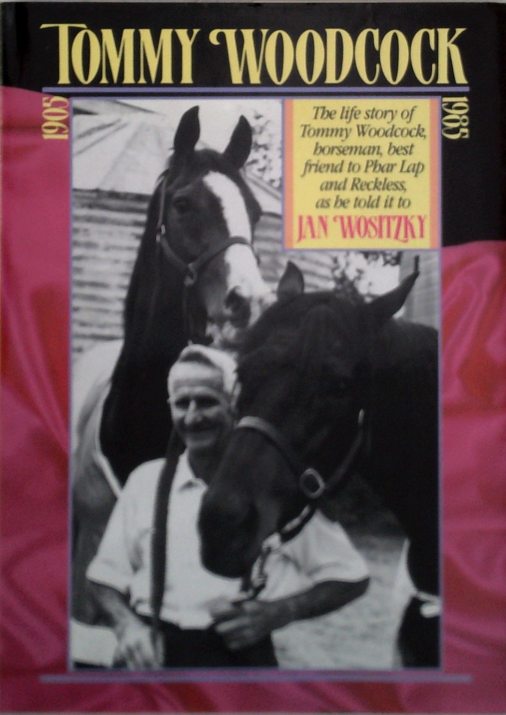 Tommy Woodcock: The Life Story Of Tommy Woodcock, Horseman, Best Friend To Phar Lap And Reckless