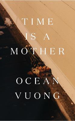 Time is a Mother: From the bestselling author of On Earth We're