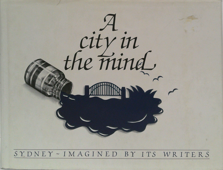 A City In The Mind: Sydney - Imagined By Its Writers