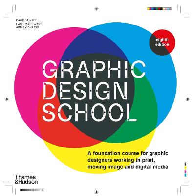 Graphic Design School: A Foundation Course for Graphic Designers Working in Print, Moving Image and Digital Media