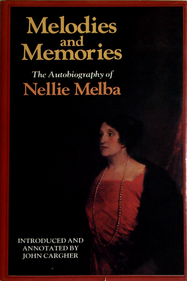 Melodies And Memories: The Autobiography Of Nellie Melba