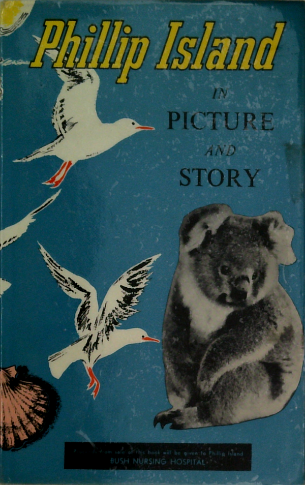 Phillip Island: In Picture And Story