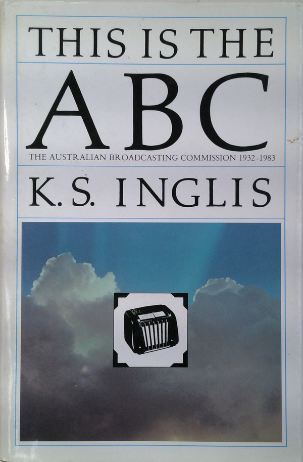 This Is The ABC: The Australian Broadcasting Commission 1932-1983