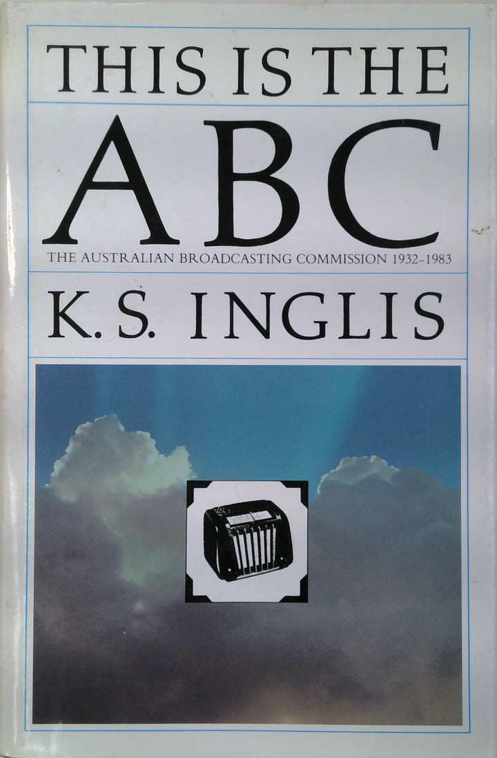 This Is The ABC: The Australian Broadcasting Commission 1932-1983