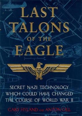 Last Talons of the Eagle: Secret Nazi Aerospace Projects Which Almost
