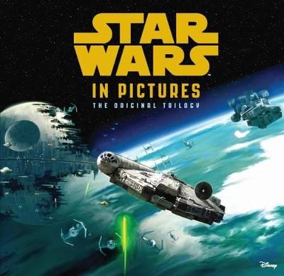 Star Wars in Pictures: The Original Trilogy