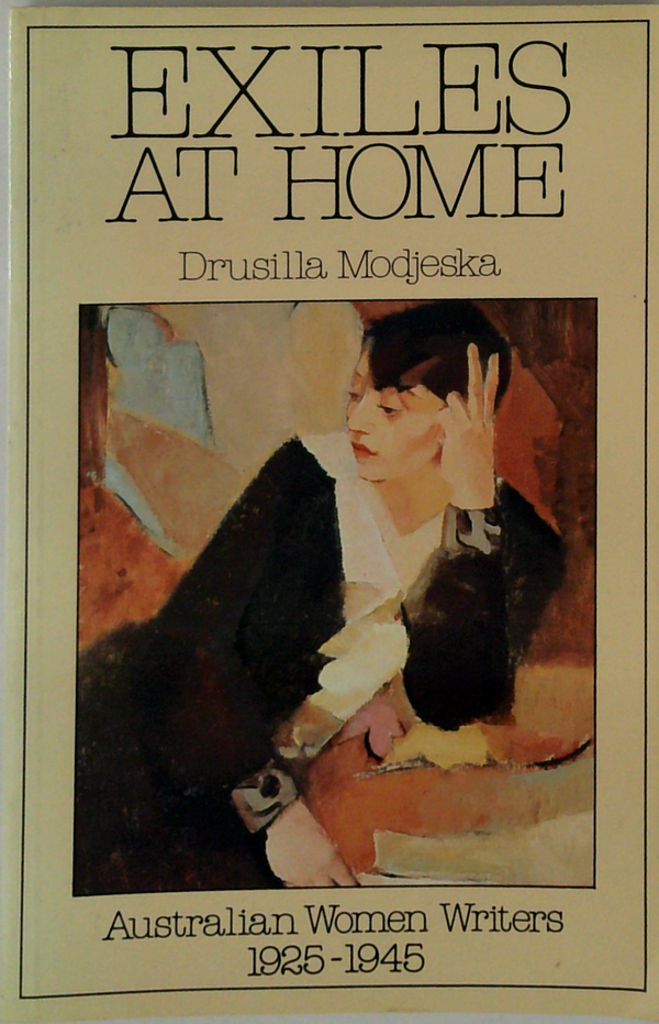 Exiles At Home: Australian Women Writers 1925-1945