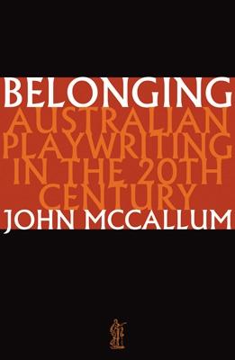 Belonging: Australian playwriting in the 20th century: Australian