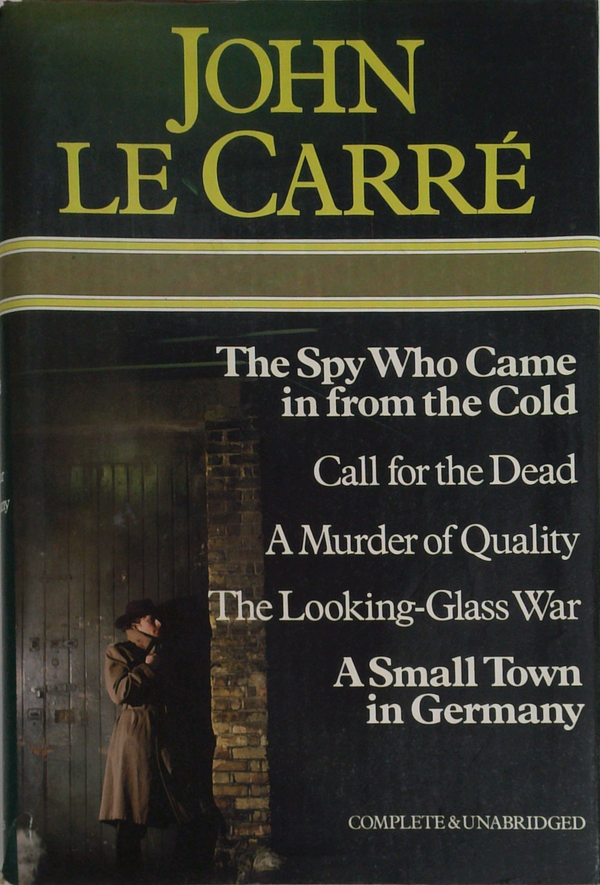 John Le Carré: The Spy Who Came In From The Cold; Call For The Dead; A Murder Of Quality; The Looking-Glass War; A Small Town In Germany