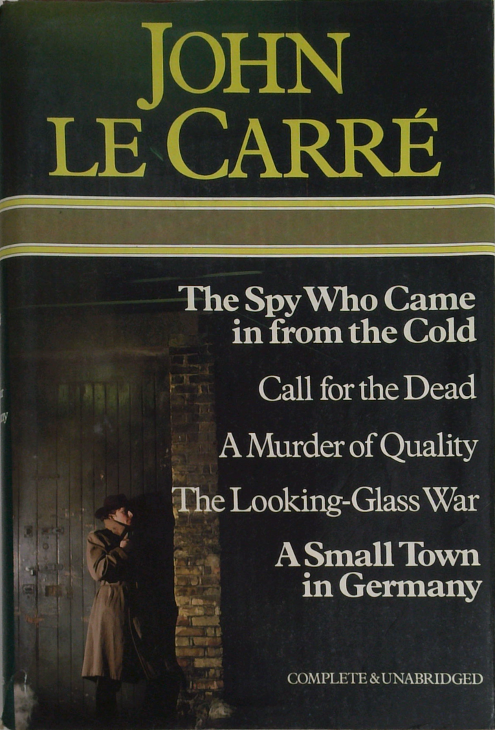 John Le Carré: The Spy Who Came In From The Cold; Call For The Dead; A Murder Of Quality; The Looking-Glass War; A Small Town In Germany