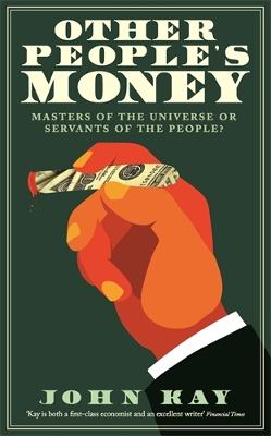 Other People's Money: Masters of the Universe or Servants of the