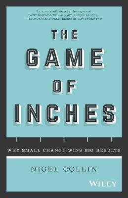 The Game of Inches: Why Small Change Wins Big Results