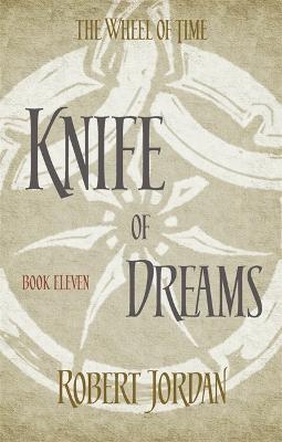 Knife Of Dreams: Book 11 of the Wheel of Time (soon to be a major TV