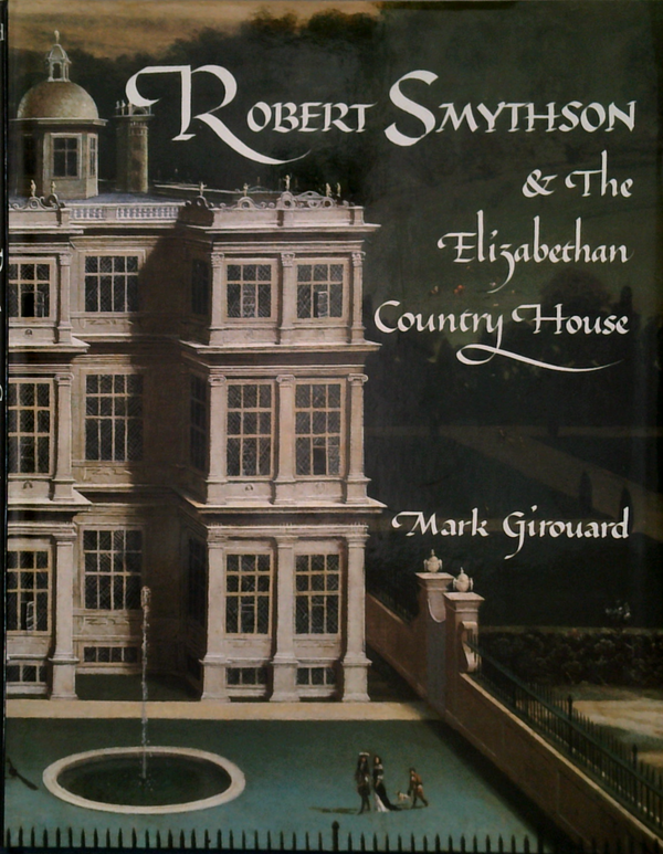 Robert Smythson & The Elizabethan Country House