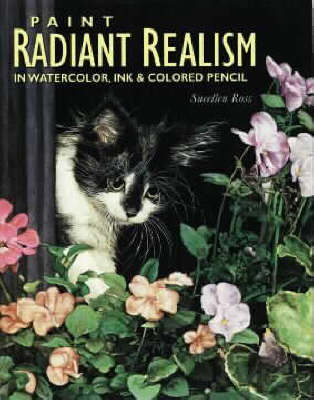 Paint Radiant Realism in Watercolor, Ink and Colored Pencil