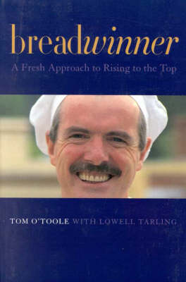 Bread Winner - the Philosophy & Life of Tom O'Toole: A Fresh Approach