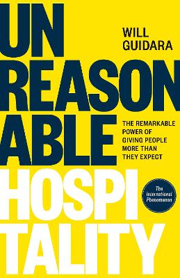 Unreasonable Hospitality: The Remarkable Power of Giving People More Than They Expect