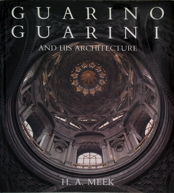 Guarino Guarini And His Architecture
