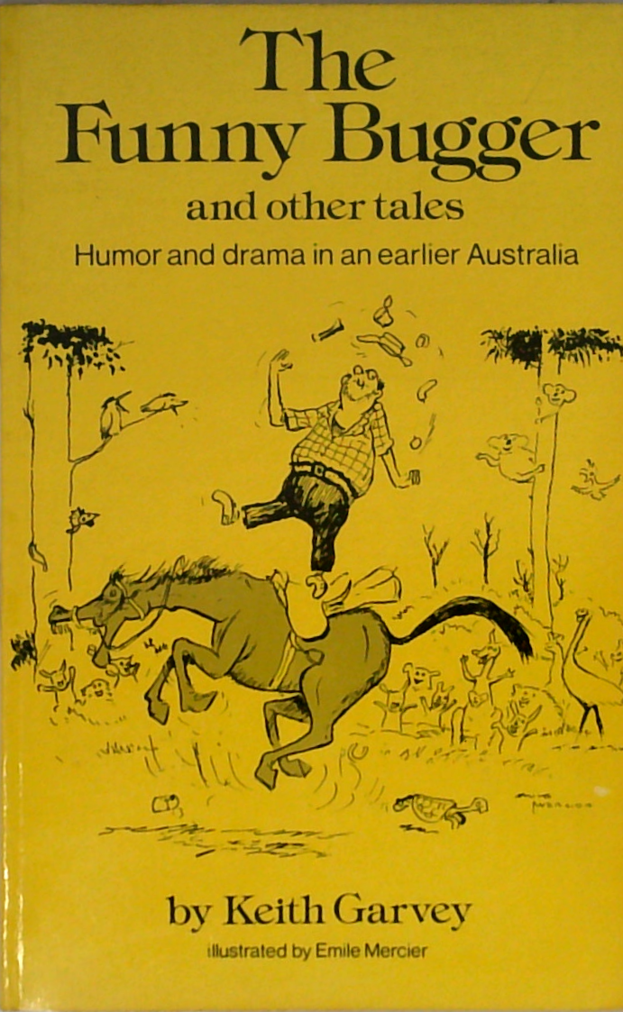 The Funny Bugger And Other Tales: Humor And Drama In An Earlier Australia