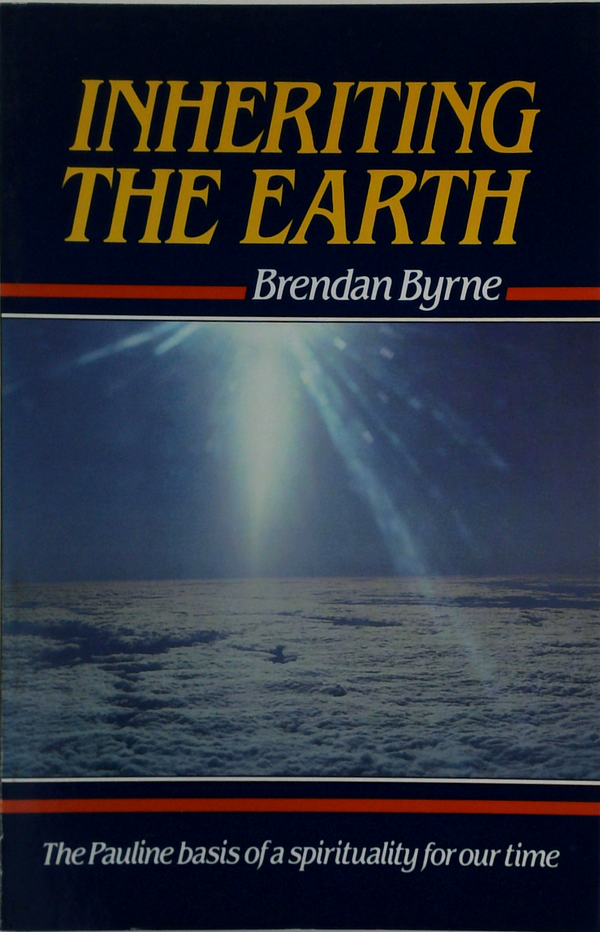 Inheriting The Earth: The Pauline Basis Of A Spirituality For Our Time