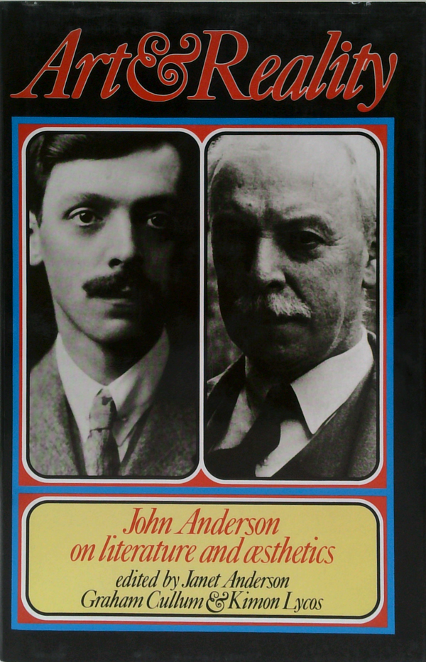 Art & Reality: John Anderson On Literature And Æsthetics
