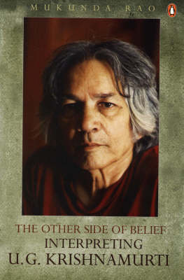 The Other Side of Belief: Interpreting U. G. Krishnamurti