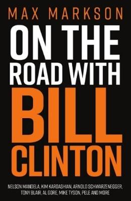 On the Road with Bill Clinton: Nelson Mandela, Kim Kardashian, Arnold