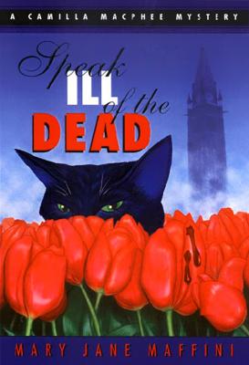 Speak Ill of the Dead: A Camilla MacPhee Mystery