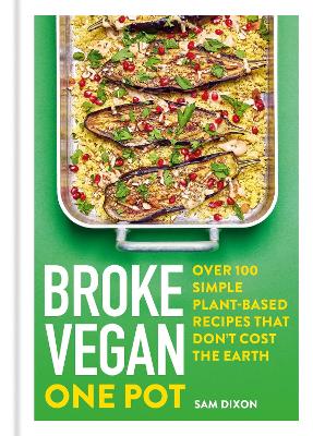 Broke Vegan: One Pot: Over 100 simple plant-based recipes that don't