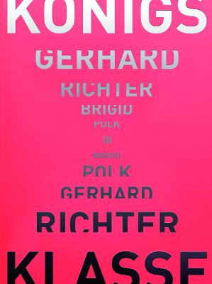 Gerhard Richter - Brigid Polk: Koenigsklasse III