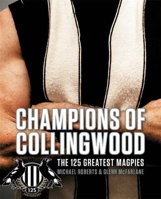 Champions of Collingwood: The 125 Greatest Players