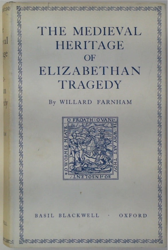 The Medieval Heritage Of Elizabethan Tragedy
