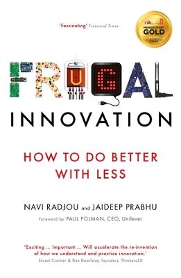 Frugal Innovation: How to do better with less