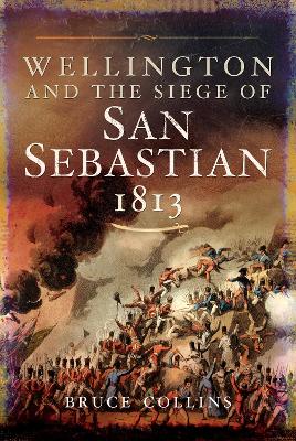 Wellington and the Siege of San Sebastian, 1813