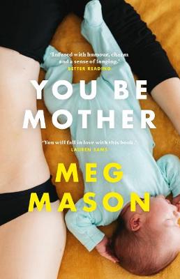 You Be Mother: The charming novel about family and friendship from the Women's Prize shortlisted author of the bestselling book SORROW & BLISS