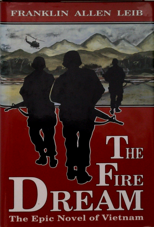 The Fire Dream: The Epic Novel Of Vietnam