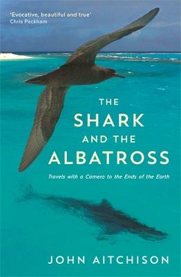 The Shark and the Albatross: Adventures of a wildlife film-maker