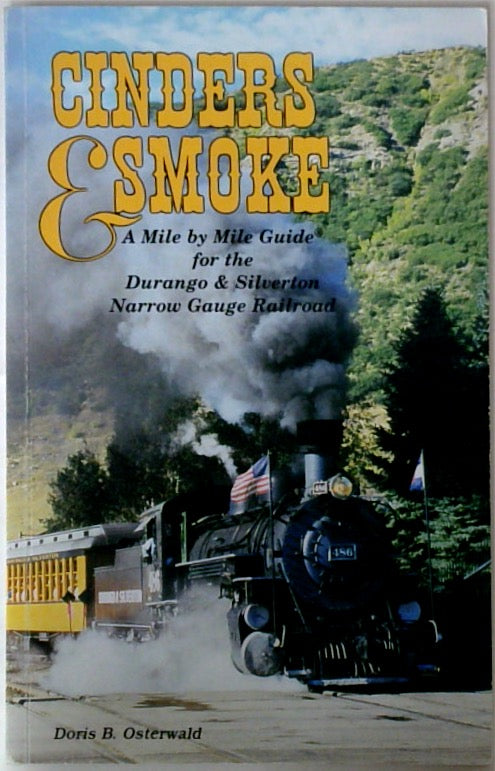 Cinders & Smoke A Mile by Mile Guide for the Durango & Silverton Narrow Gauge Railroad