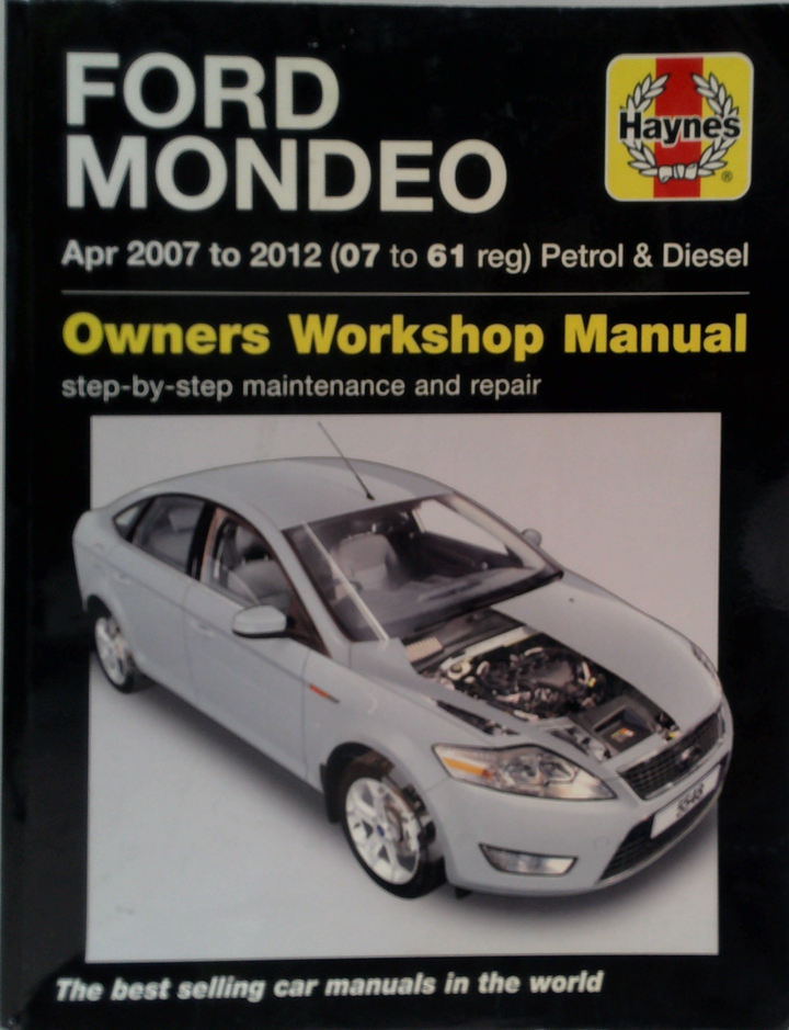 Ford Mondeo Apr 2007 To 2012 (07 To 61 Reg) Petrol & Diesel Owners Workshop Manual: Step-By-Step Maintenance And Repair