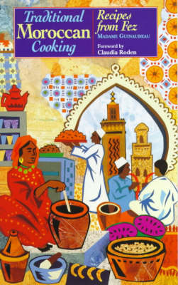 Traditional Moroccan Cooking: Recipes from Fez