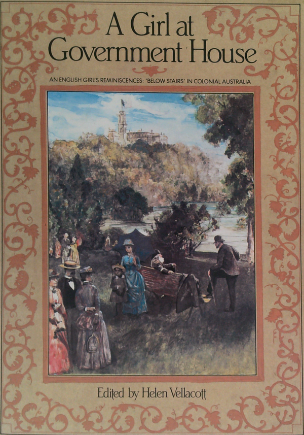 A Girl At Government House: An English Girl's Reminiscences 'Below Stairs' In Colonial Australia