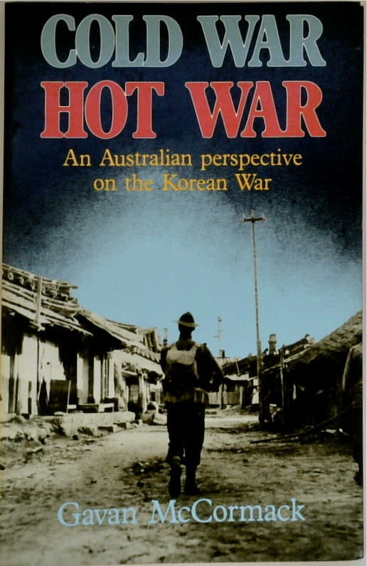 Cold War Hot War: An Australian Perspective on the Korean War